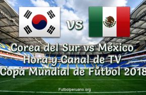 México vs Corea del Sur en VIVO y Directo Copa Mundial Rusia 2018 este Sábado 23 de Junio 2018