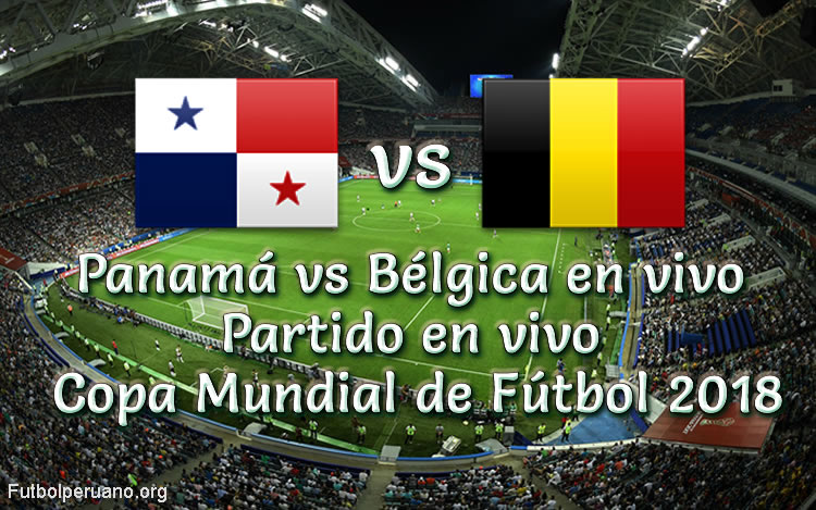 Panamá vs Bélgica en vivo Copa Mundial Rusia 2018