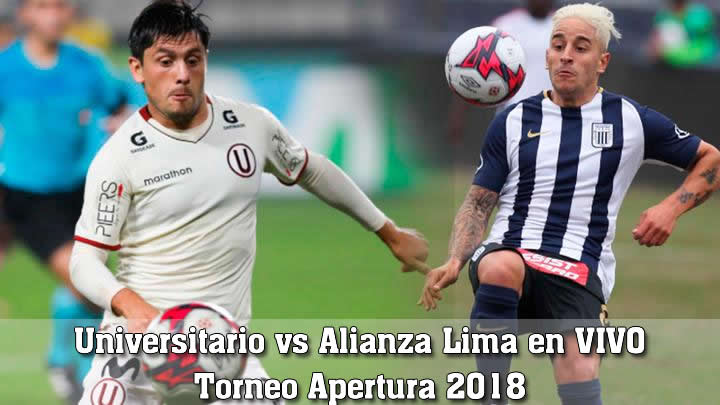 Universitario vs Alianza Lima en VIVO Torneo Apertura 2018