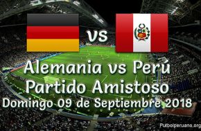 Perú vs Alemania en VIVO y Directo Partido Amistoso 2018 este Domingo 9 Setiembre 2018