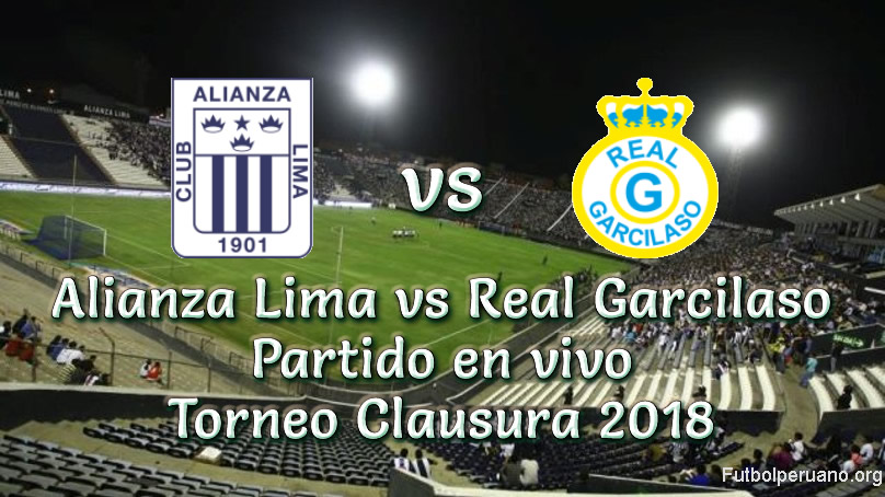 Alianza Lima vs Real Garcilaso en vivo Torneo Clausura 2018