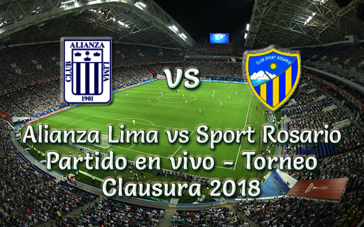 Alianza Lima vs Sport Rosario Torneo Clausura 2018