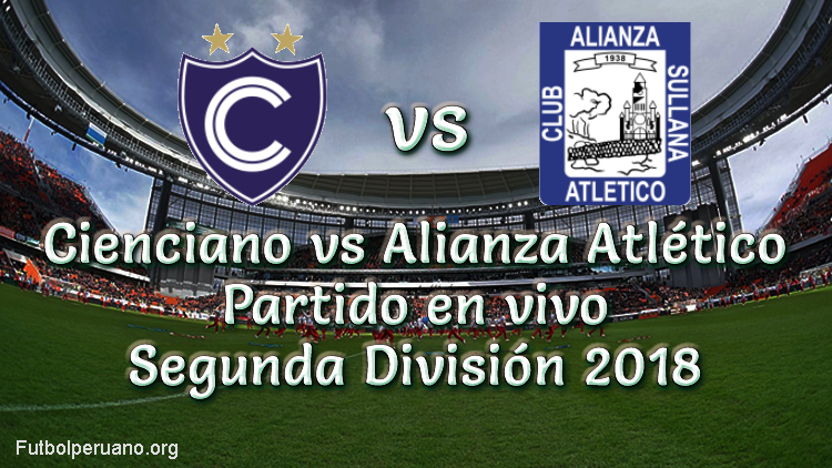 Cienciano vs Alianza Atlético en vivo y directo Segunda División 2018