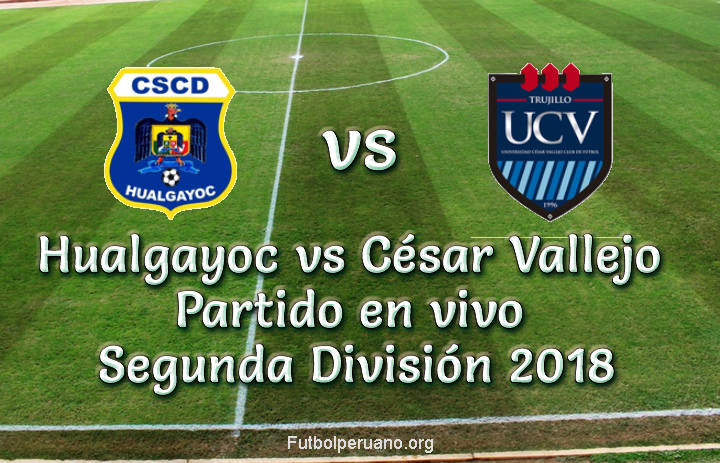 Hualgayoc vs César Vallejo en VIVO Segunda División 2018