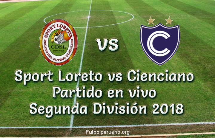 Sport Loreto vs Cienciano en VIVO Segunda División 2018