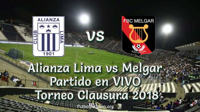 Alianza Lima vs Melgar en VIVO Torneo Clausura 2018