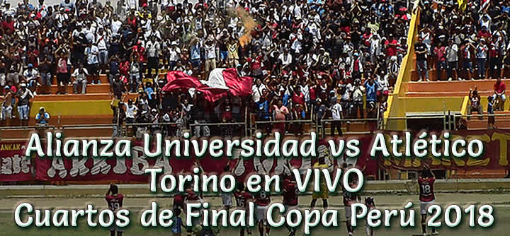 Alianza Universidad vs Atlético Torino en VIVO Copa Perú 2018