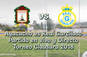 Ayacucho vs Real Garcilaso en vivo y directo Torneo Clausura 2018