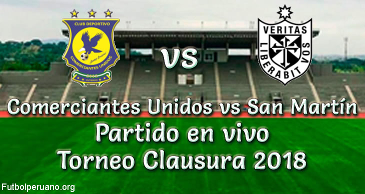 Comerciantes Unidos vs San Martín en vivo Torneo Clausura 2018