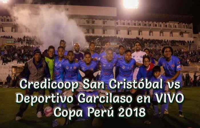 Credicoop San Cristóbal vs Deportivo Garcilaso Copa Perú 2018