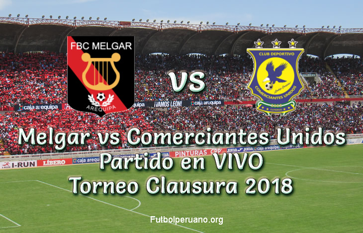 Melgar vs Comerciantes Unidos en VIVO Torneo Clausura 2018