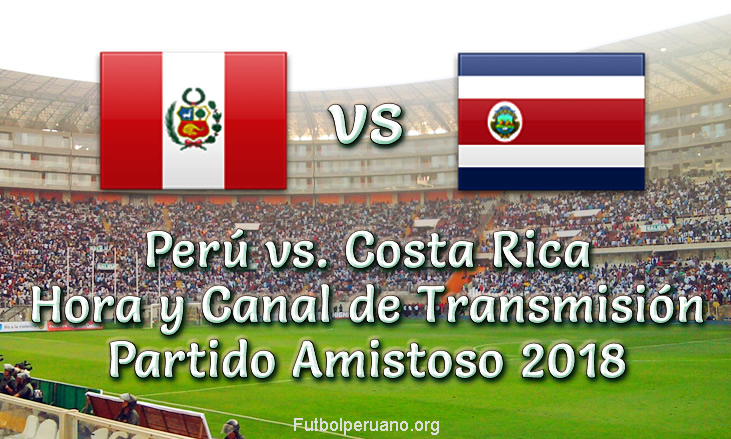 Perú vs Costa Rica en vivo por Latina y Movistar Deportes Amistoso 2018