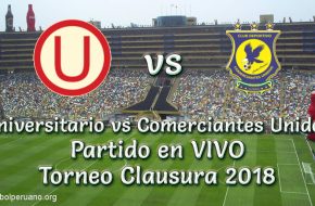 Universitario vs Comerciantes Unidos en vivo torneo clausura 2018