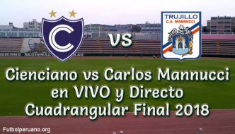 Cienciano vs Carlos Mannucci en VIVO Cuadrangular Final 2018