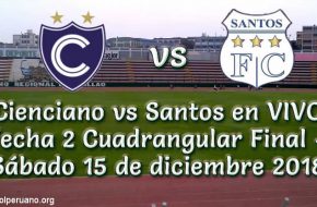 Cienciano vs Santos en VIVO Fecha 2 Cuadrangular Final – Sábado 15 de diciembre 2018