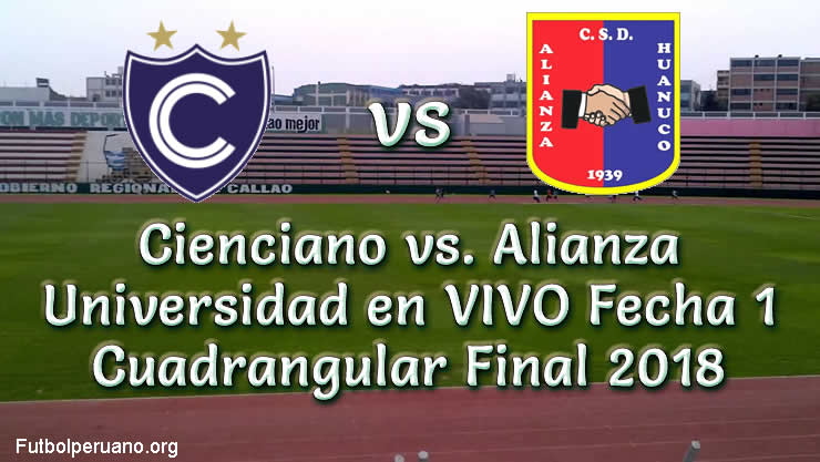 Cienciano vs. Alianza Universidad en VIVO Fecha 1 Cuadrangular Final 2018