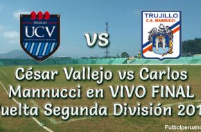 César Vallejo vs Carlos Mannucci en VIVO FINAL Vuelta Segunda División 2018
