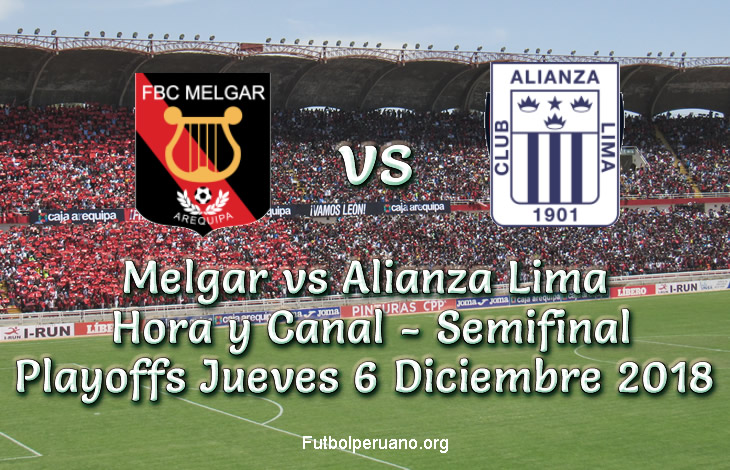 Melgar vs Alianza Lima Semifinal Playoffs Jueves 6 Diciembre 2018