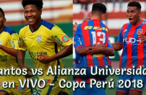 Santos vs Alianza Universidad en VIVO Copa Perú 2018
