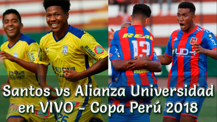 Santos vs Alianza Universidad en VIVO Copa Perú 2018