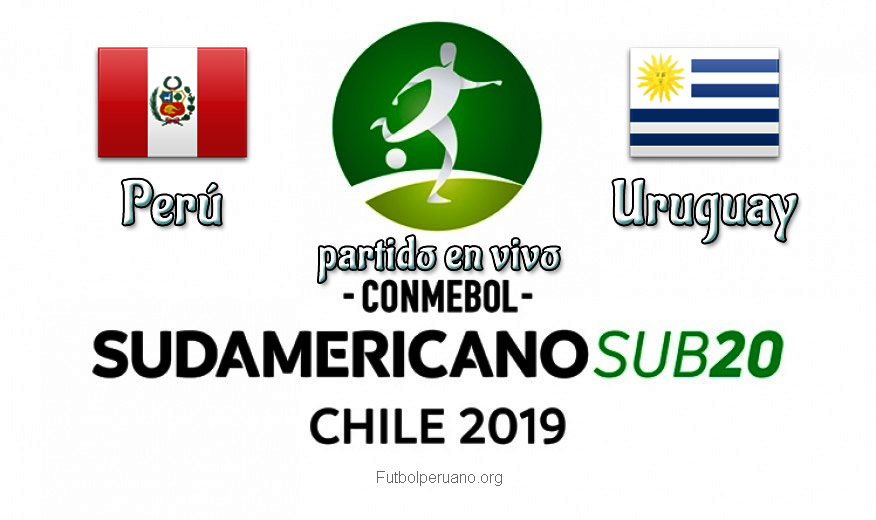 Perú vs Uruguay en vivo Sudamericano Sub-20
