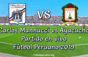 Carlos Mannucci vs Ayacucho en VIVO