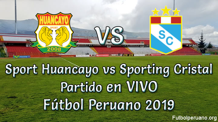 Sport Huancayo vs Sporting Cristal en VIVO Fútbol Peruano 2019