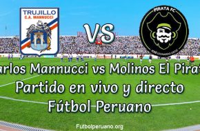 Carlos Mannucci vs Molinos El Pirata en vivo
