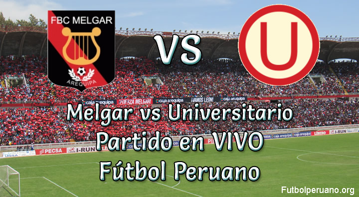 Melgar vs Universitario en VIVO futbol Peruano