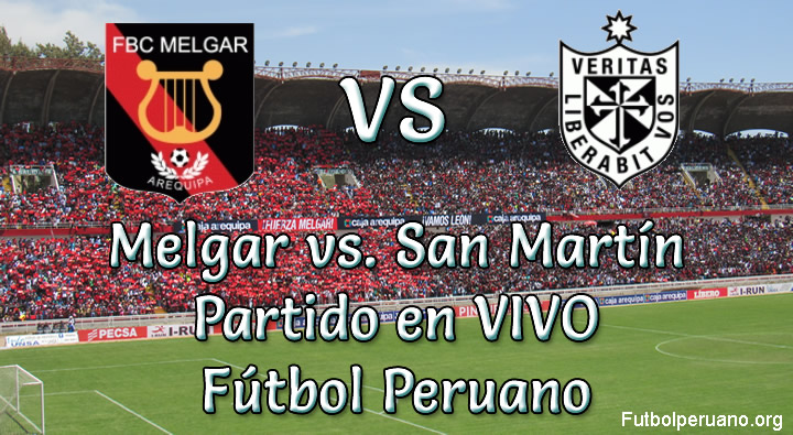 Melgar vs san martín en vivo Futbol Peruano