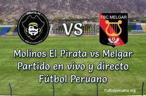 Molinos El Pirata vs Melgar en VIVO futbol peruano