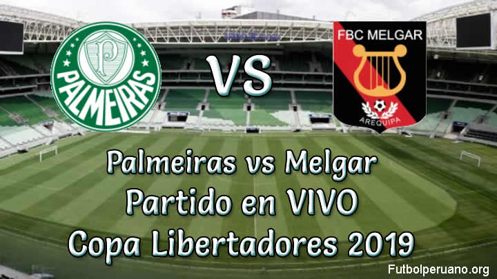 Palmeiras vs Melgar en VIVO y Directo Copa Libertadores 2019