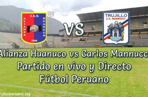 Alianza Huanuco vs Carlos Mannucci en VIVO futbol peruano