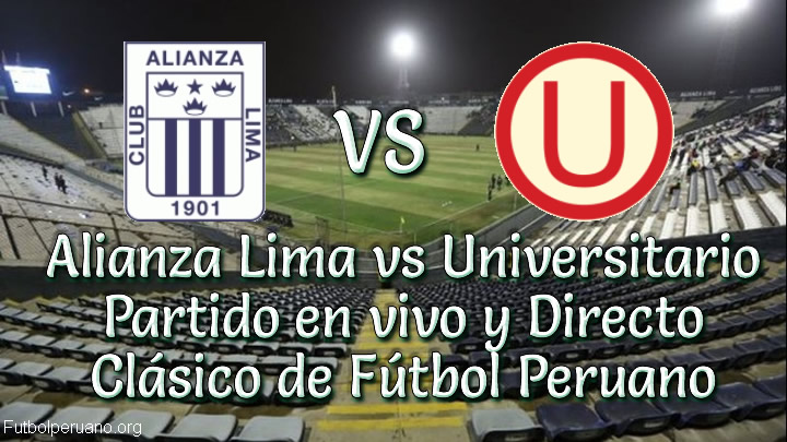 Alianza Lima vs Universitario en vivo Clásico de Fúrbol Peruano