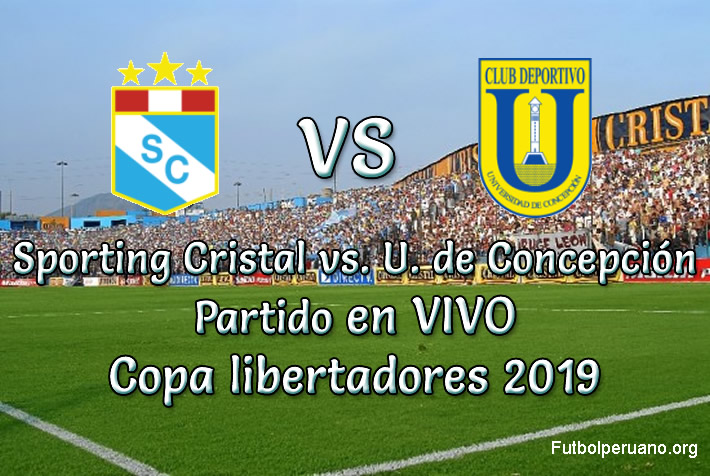 Sporting Cristal vs. U. de Concepción en vivo Copa Libertadores 2019